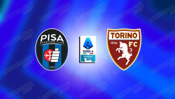 NHẬN ĐỊNH PISA VS TORINO, 23H00 NGÀY 5/4