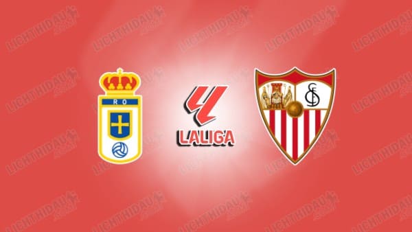 NHẬN ĐỊNH REAL OVIEDO VS SEVILLA, 23H30 NGÀY 5/4