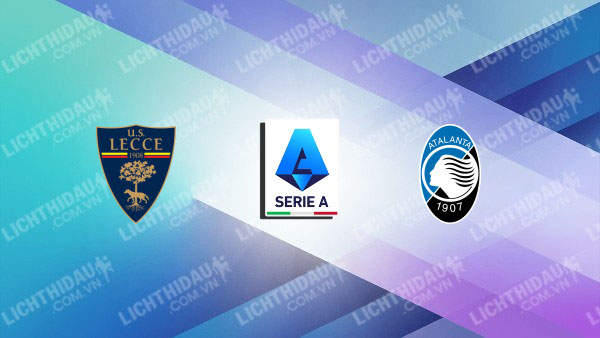 NHẬN ĐỊNH LECCE VS ATALANTA, 20H00 NGÀY 06/04