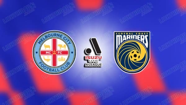 NHẬN ĐỊNH MELBOURNE CITY VS CENTRAL COAST, 16H00 NGÀY 7/4
