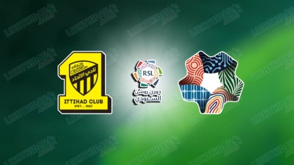 NHẬN ĐỊNH AL ITTIHAD VS NEOM, 01H00 NGÀY 9/4