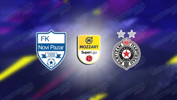 NHẬN ĐỊNH NOVI PAZAR VS PARTIZAN, 22H00 NGÀY 9/4