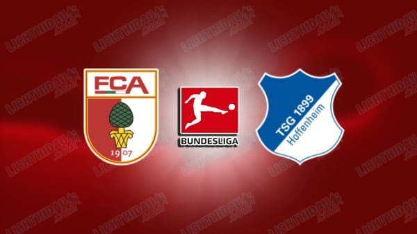 NHẬN ĐỊNH AUGSBURG VS HOFFENHEIM, 01H30 NGÀY 11/4