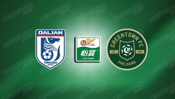 NHẬN ĐỊNH DALIAN YINGBO VS ZHEJIANG, 18H35 NGÀY 10/4