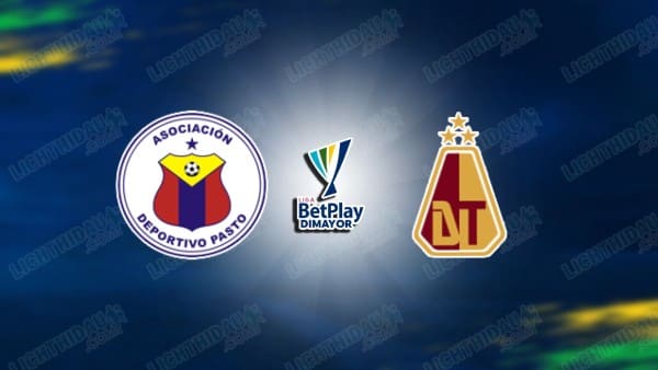 NHẬN ĐỊNH DEPORTIVO PASTO VS TOLIMA, 08H05 NGÀY 11/4