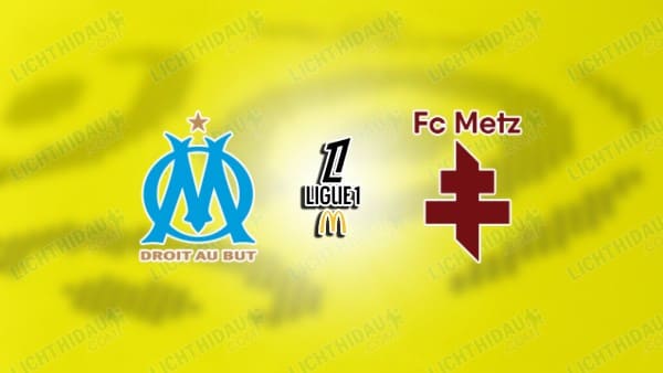 NHẬN ĐỊNH MARSEILLE VS METZ, 02H05 NGÀY 11/4