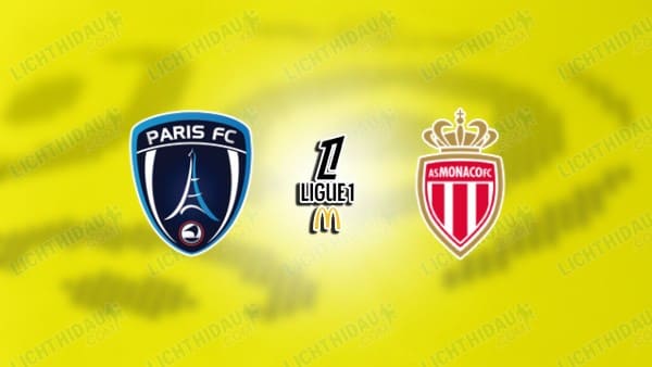 NHẬN ĐỊNH PARIS FC VS MONACO, 00H00 NGÀY 11/4