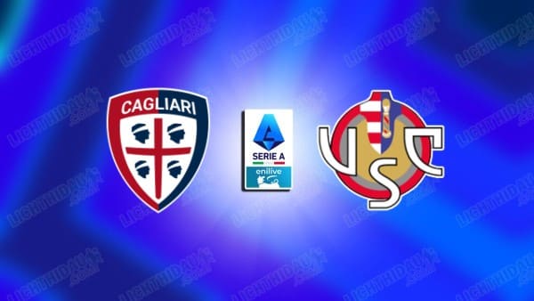 NHẬN ĐỊNH CAGLIARI VS CREMONESE, 20H00 NGÀY 11/4