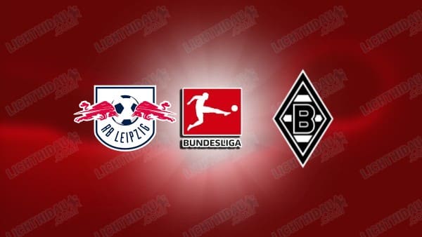 NHẬN ĐỊNH LEIPZIG VS M'GLADBACH, 20H30 NGÀY 11/4