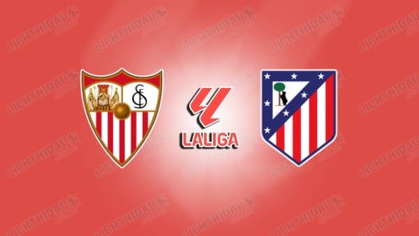 NHẬN ĐỊNH SEVILLA VS ATLETICO MADRID, 02H00 NGÀY 12/4