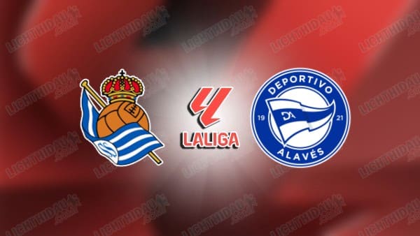 NHẬN ĐỊNH SOCIEDAD VS ALAVES, 19H00 NGÀY 11/4