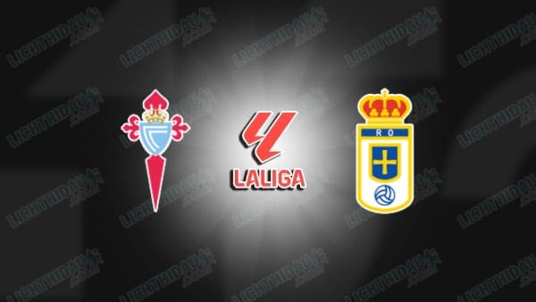 NHẬN ĐỊNH CELTA VIGO VS OVIEDO, 23H30 NGÀY 12/4 