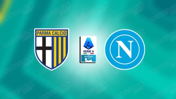 NHẬN ĐỊNH PARMA VS NAPOLI, 20H00 NGÀY 12/4