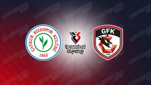 NHẬN ĐỊNH RIZESPOR VS GAZIANTEP, 00H00 NGÀY 14/4