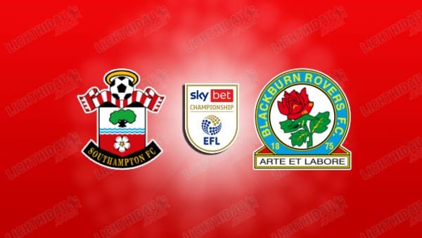 NHẬN ĐỊNH SOUTHAMPTON VS BLACKBURN, 02H00 NGÀY 15/4