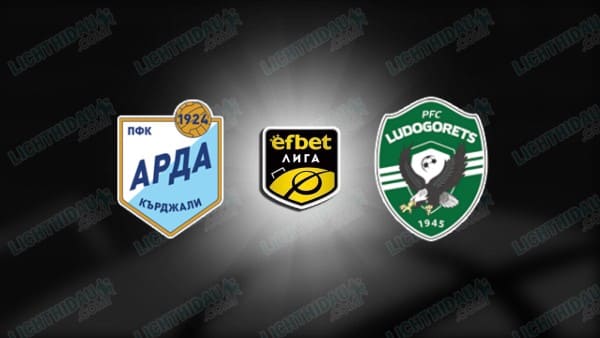 NHẬN ĐỊNH ARDA KARDZHALI VS LUDOGORETS, 00H30 NGÀY 16/4