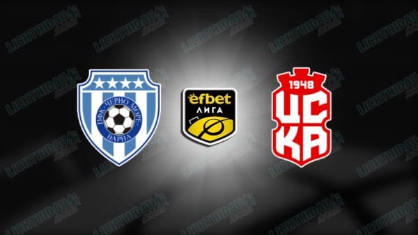 NHẬN ĐỊNH CHERNO MORE VS CSKA 1948 SOFIA NGÀY 15/4