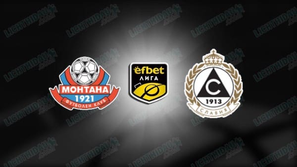 NHẬN ĐỊNH MONTANA VS SLAVIA SOFIA, 23H30 NGÀY 16/4