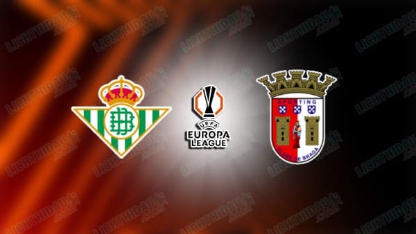 NHẬN ĐỊNH REAL BETIS VS BRAGA, 02H00 NGÀY 17/4
