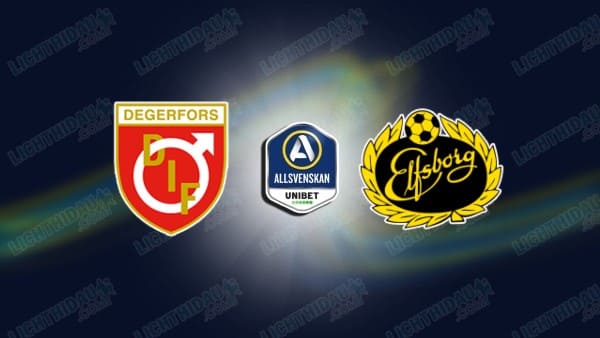 NHẬN ĐỊNH DEGERFORS VS ELFSBORG, 00H00 NGÀY 18/4
