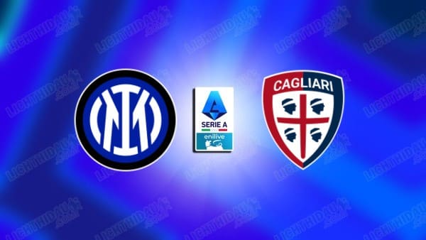 NHẬN ĐỊNH INTER MILAN VS CAGLIARI, 01H45 NGÀY 18/4