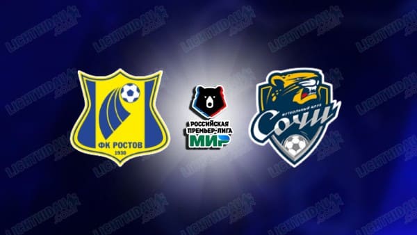 NHẬN ĐỊNH ROSTOV VS SOCHI, 23H30 NGÀY 17/4