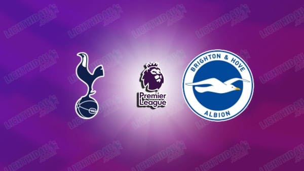 NHẬN ĐỊNH TOTTENHAM VS BRIGHTON, 23H30 NGÀY 18/4