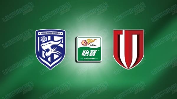 NHẬN ĐỊNH WUHAN THREE TOWNS VS CHENGDU, 19H00 NGÀY 17/4