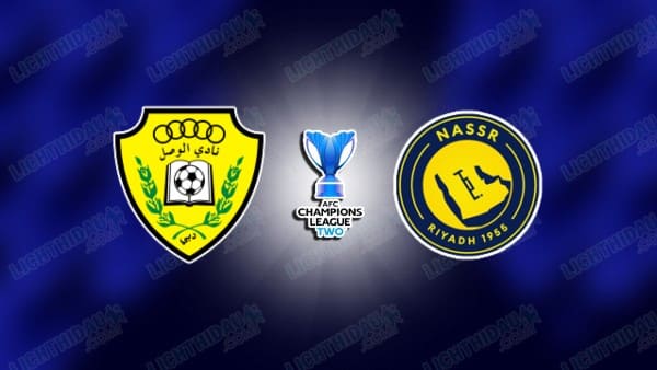 NHẬN ĐỊNH AL WASL VS AL-NASSR, 21H00 NGÀY 19/4