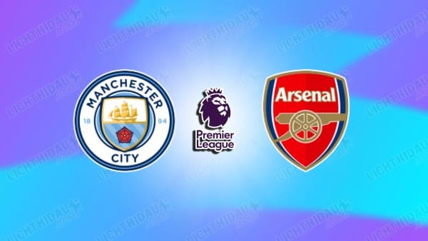 NHẬN ĐỊNH MAN CITY VS ARSENAL, 22H30 NGÀY 19/4
