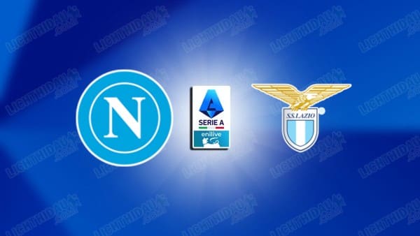 NHẬN ĐỊNH NAPOLI VS LAZIO, 23H00 NGÀY 18/4