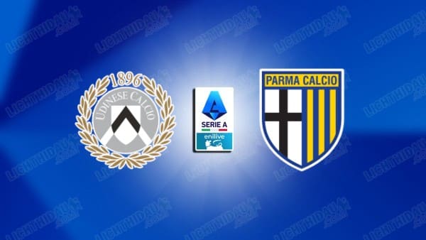 NHẬN ĐỊNH UDINESE VS PARMA, 20H00 NGÀY 18/4