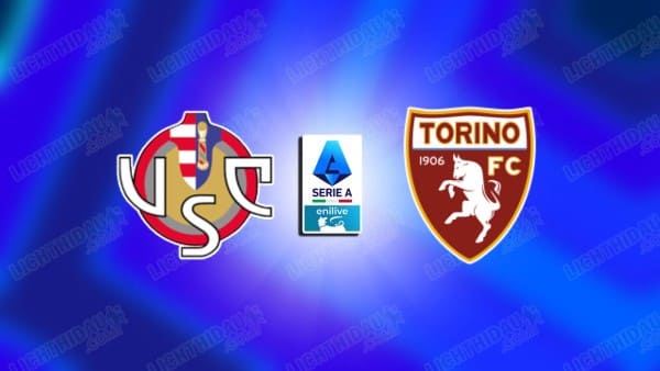 NHẬN ĐỊNH CREMONESE VS TORINO, 17H30 NGÀY 19/4