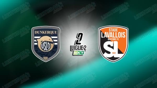 NHẬN ĐỊNH DUNKERQUE VS LAVAL, 01H45 NGÀY 21/4