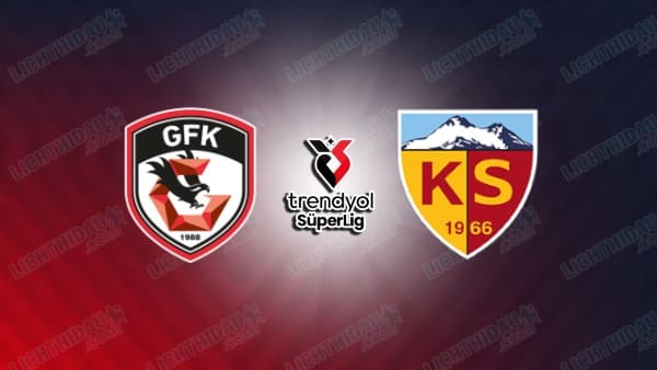 NHẬN ĐỊNH GAZIANTEP VS KAYSERISPOR, 00H00 NGÀY 21/4