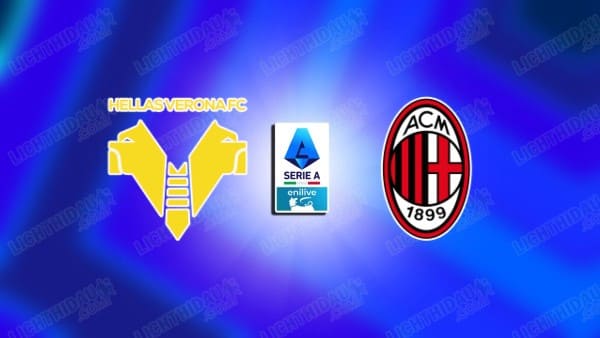 NHẬN ĐỊNH VERONA VS AC MILAN, 20H00 NGÀY 19/4