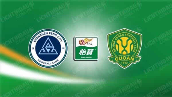 NHẬN ĐỊNH SHENZHEN PENG CITY VS BEIJING GUOAN, 18H00 NGÀY 21/04