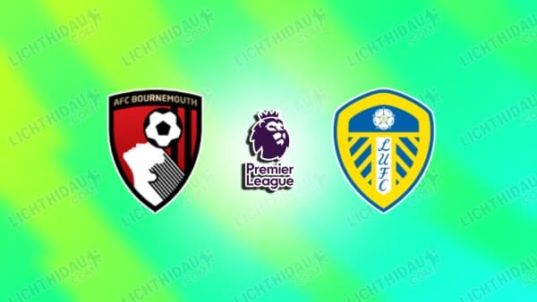 NHẬN ĐỊNH BOURNEMOUTH VS LEEDS, 02H00 NGÀY 23/4