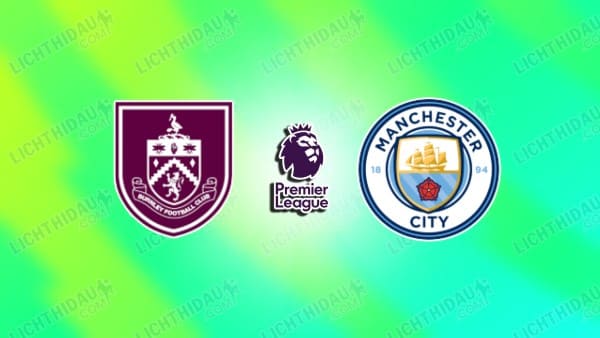 NHẬN ĐỊNH BURNLEY VS MAN CITY, 02H00 NGÀY 23/4