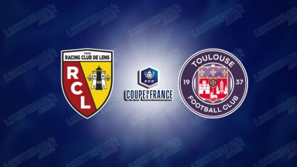 NHẬN ĐỊNH LENS VS TOULOUSE, 02H10 NGÀY 22/4