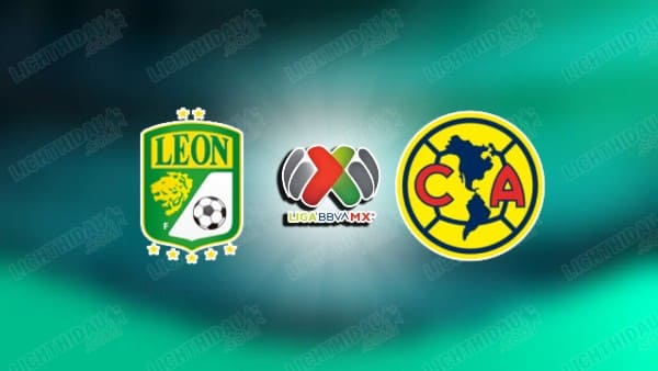 NHẬN ĐỊNH LEON VS CLUB AMERICA, 10H06 NGÀY 22/4