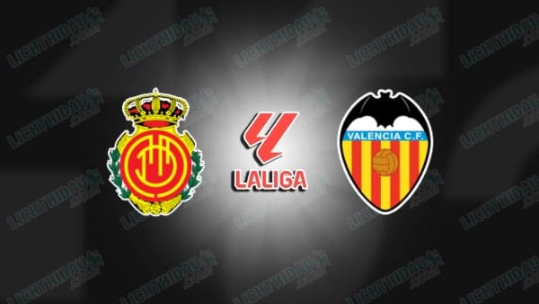 NHẬN ĐỊNH MALLORCA VS VALENCIA, 00H00 NGÀY 22/4