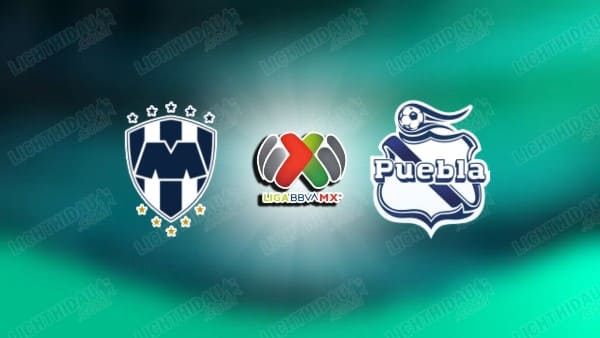 NHẬN ĐỊNH MONTERREY VS PUEBLA, 10H00 NGÀY 22/4