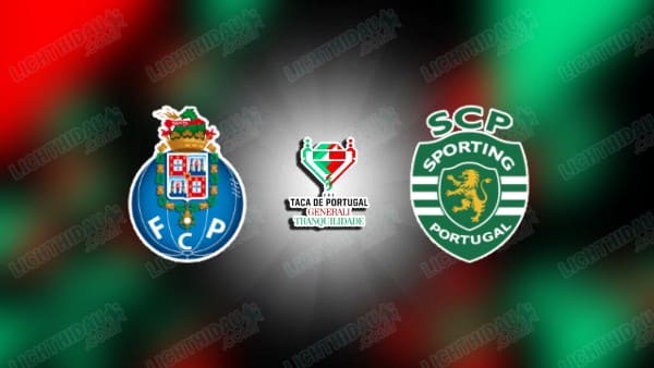 NHẬN ĐỊNH PORTO VS SPORTING LISBON, 02H45 NGÀY 23/4