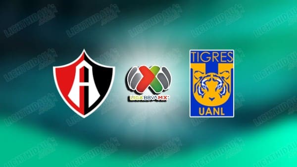 NHẬN ĐỊNH ATLAS VS TIGRES UANL, 08H00 NGÀY 23/4