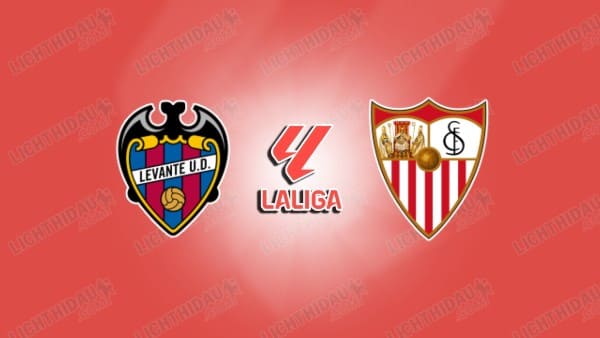 NHẬN ĐỊNH LEVANTE VS SEVILLA, 00H00 NGÀY 24/4
