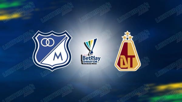 NHẬN ĐỊNH MILLONARIOS VS TOLIMA, 08H00 NGÀY 24/4