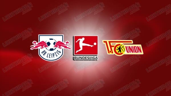 NHẬN ĐỊNH LEIPZIG VS UNION BERLIN, 01H30 NGÀY 25/4