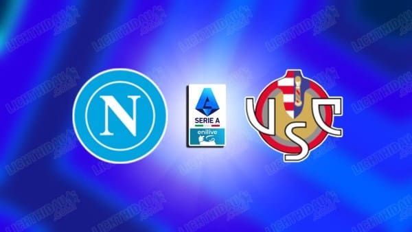 NHẬN ĐỊNH NAPOLI VS CREMONESE, 01H45 NGÀY 25/4