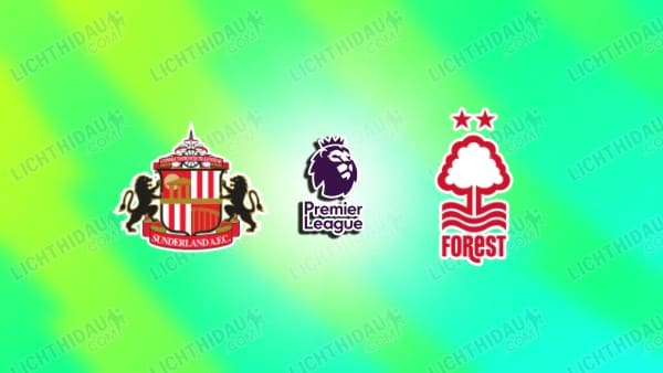 NHẬN ĐỊNH SUNDERLAND VS NOTTINGHAM, 02H00 NGÀY 25/4